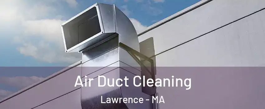  Air Duct Cleaning Lawrence - MA