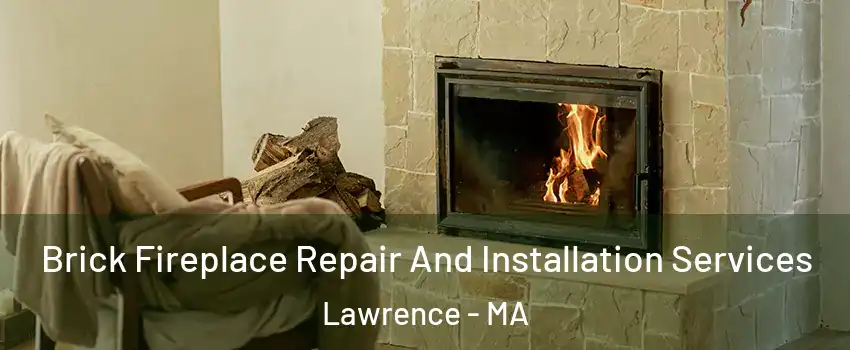  Brick Fireplace Repair And Installation Services Lawrence - MA