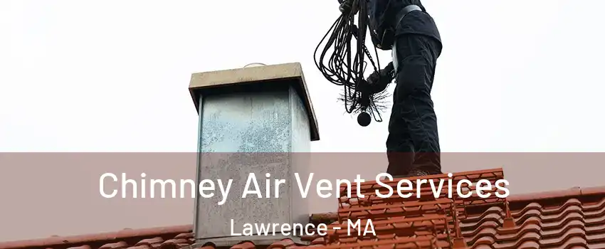  Chimney Air Vent Services Lawrence - MA