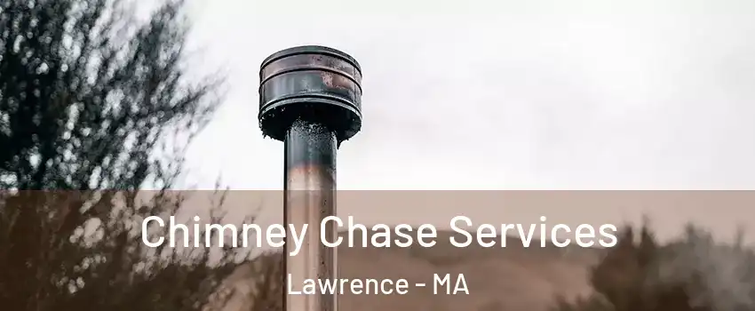  Chimney Chase Services Lawrence - MA