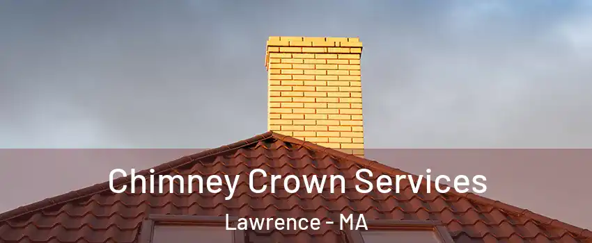  Chimney Crown Services Lawrence - MA