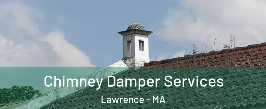  Chimney Damper Services Lawrence - MA
