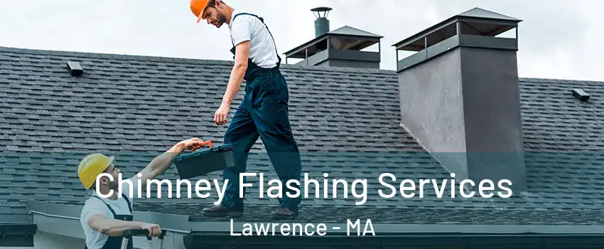  Chimney Flashing Services Lawrence - MA