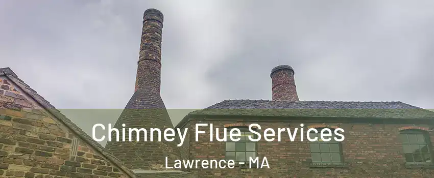  Chimney Flue Services Lawrence - MA