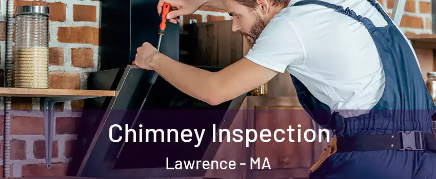  Chimney Inspection Lawrence - MA