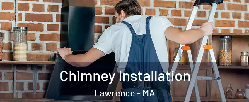  Chimney Installation Lawrence - MA