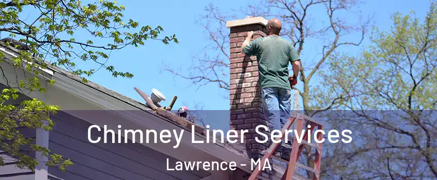  Chimney Liner Services Lawrence - MA