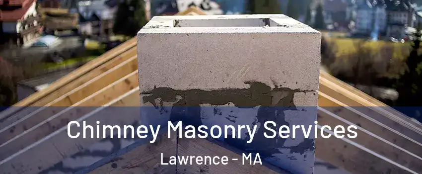  Chimney Masonry Services Lawrence - MA