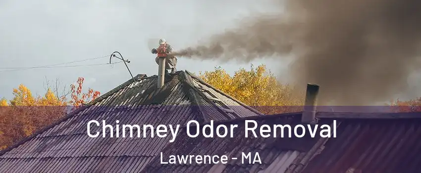  Chimney Odor Removal Lawrence - MA