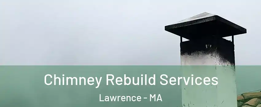  Chimney Rebuild Services Lawrence - MA