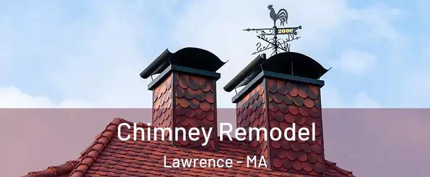  Chimney Remodel Lawrence - MA