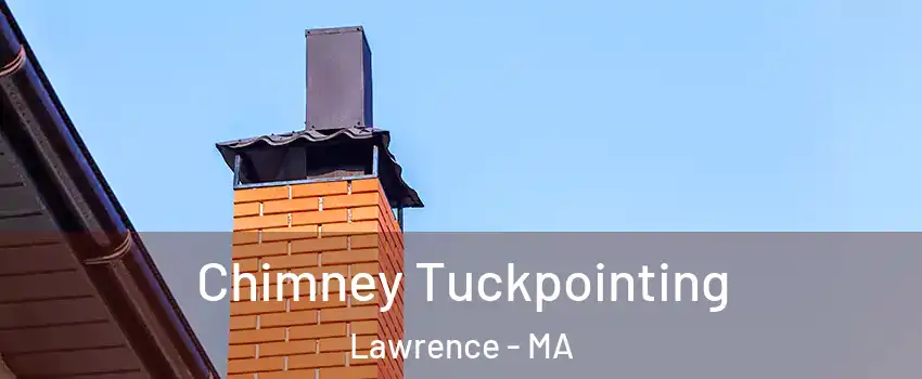  Chimney Tuckpointing Lawrence - MA