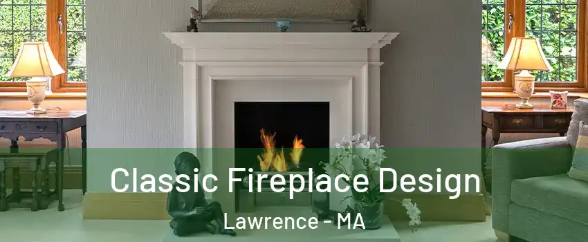  Classic Fireplace Design Lawrence - MA