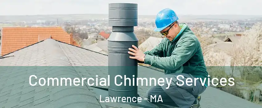  Commercial Chimney Services Lawrence - MA