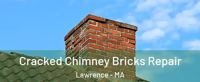  Cracked Chimney Bricks Repair Lawrence - MA