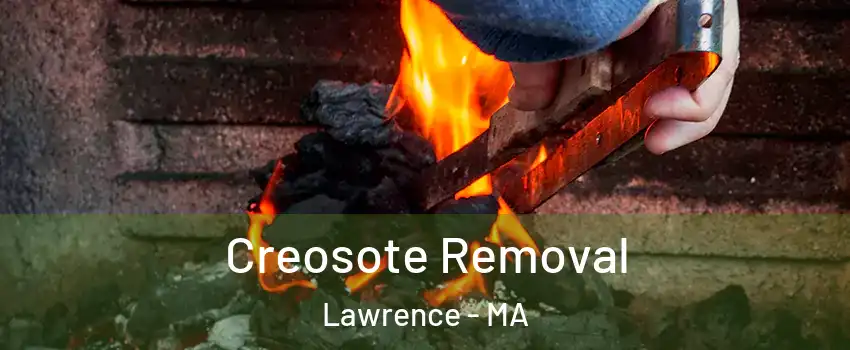  Creosote Removal Lawrence - MA