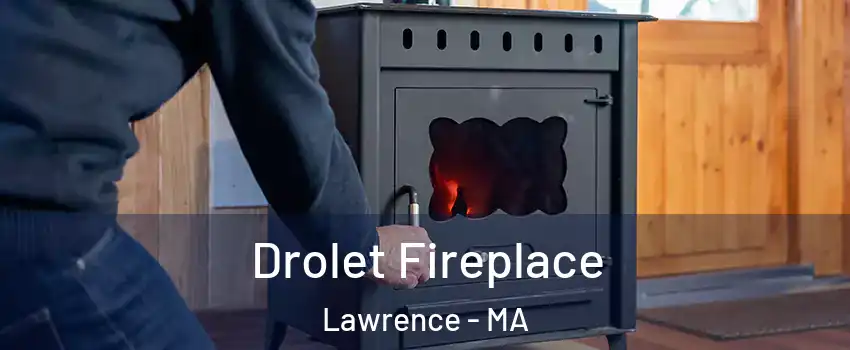  Drolet Fireplace Lawrence - MA