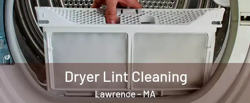  Dryer Lint Cleaning Lawrence - MA