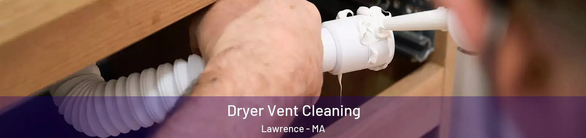  Dryer Vent Cleaning Lawrence - MA