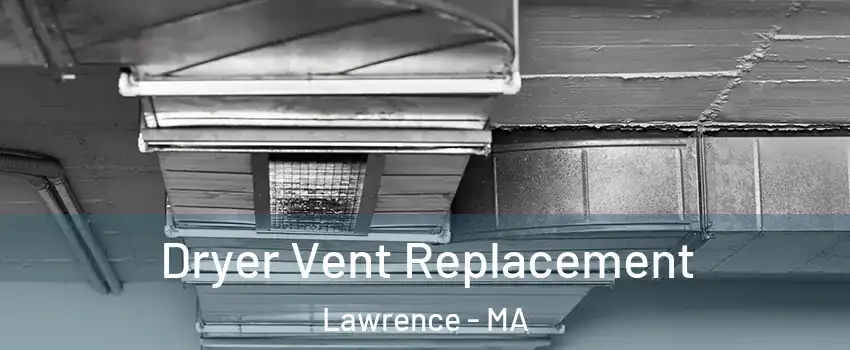  Dryer Vent Replacement Lawrence - MA