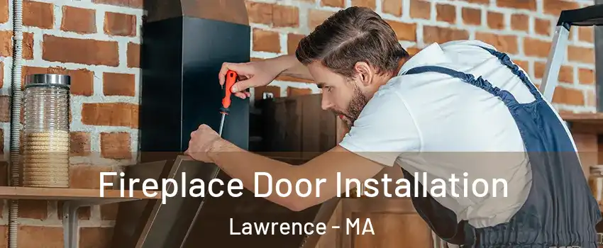  Fireplace Door Installation Lawrence - MA
