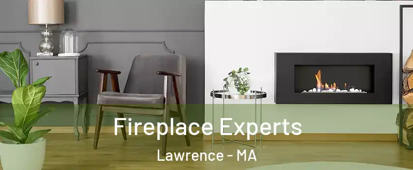  Fireplace Experts Lawrence - MA