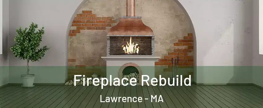  Fireplace Rebuild Lawrence - MA