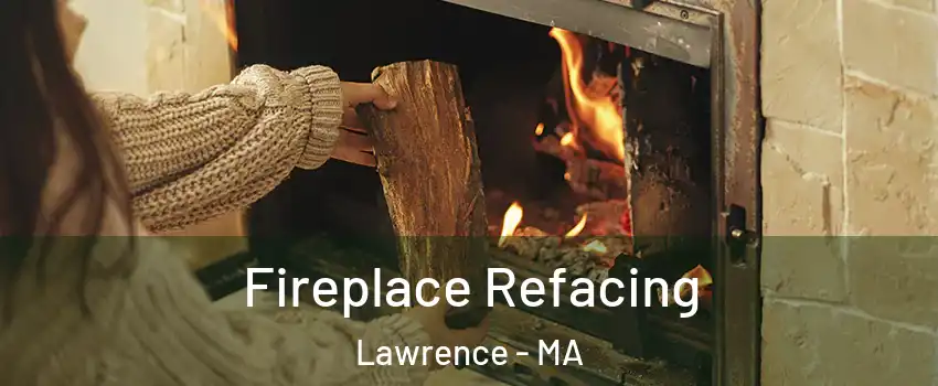  Fireplace Refacing Lawrence - MA
