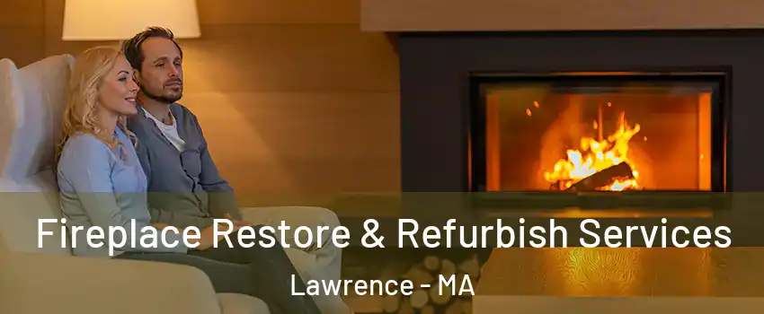  Fireplace Restore & Refurbish Services Lawrence - MA