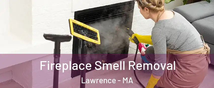  Fireplace Smell Removal Lawrence - MA