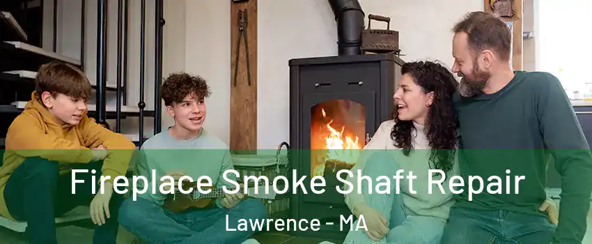  Fireplace Smoke Shaft Repair Lawrence - MA