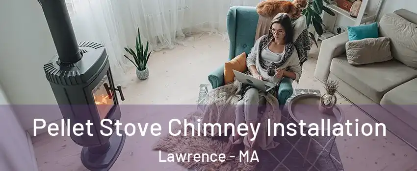 Pellet Stove Chimney Installation Lawrence - MA