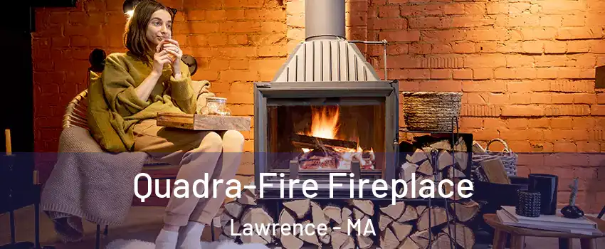  Quadra-Fire Fireplace Lawrence - MA