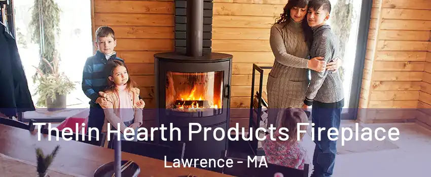  Thelin Hearth Products Fireplace Lawrence - MA