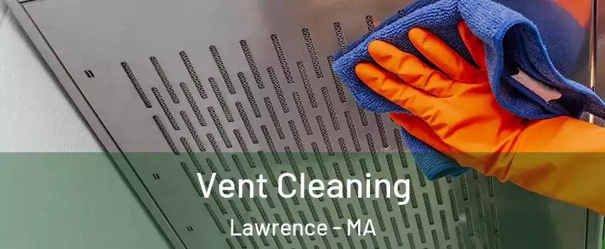  Vent Cleaning Lawrence - MA