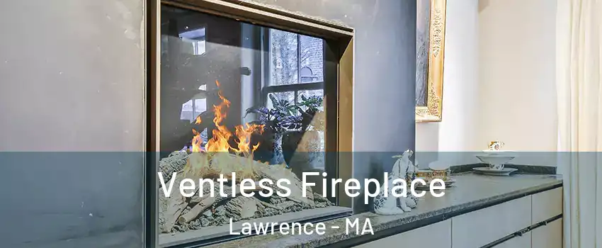  Ventless Fireplace Lawrence - MA