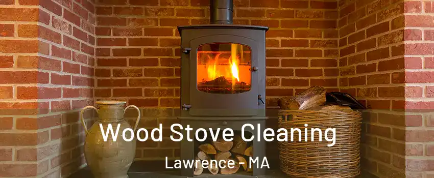  Wood Stove Cleaning Lawrence - MA